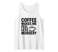 Il caffè Mi Fa Sentire Meno omicidio Divertente eccentrico Canotta