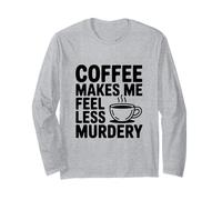Il caffè Mi Fa Sentire Meno omicidio Divertente eccentrico Maglia a Manica