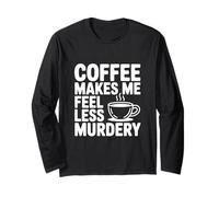Il caffè Mi Fa Sentire Meno omicidio Divertente eccentrico Maglia a Manica