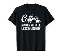 Il caffè Mi Fa Sentire Meno omicidio Maglietta