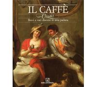 Il caffè. Ossia brevi e vari discorsi in area padana - [Silvana Editoriale]