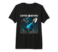 Il caffè Prima del Programmatore di Data Mining Coffee Lover Data Miner Maglietta Premium