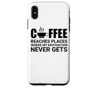 Il caffè raggiunge luoghi dove la motivazione non arriva mai Custodia per iPhone XS Max