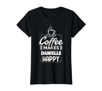 Il caffè Rende Danielle Felice dicendo Divertente Nome Danielle Maglietta con Stampa Grafica Economica, Donna, Nero, M