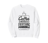 Il caffè Rende Tutto Possibile - Divertente Felpa