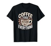 Il caffè risolve nient'altro Che Tutto Gli Amanti della Caffeina Divertente Maglietta con Stampa Grafica Economica, Uomo, Nero, XL