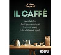 IL CAFFE' - BERGONZI CHIARA - HOEPLI