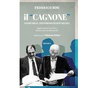 Libri Federico Bini - Il Cagnone. Giancarlo, Testimone Di Due Secoli. Dagli Inco