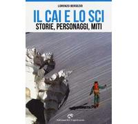 Il CAI e lo sci. Storie, personaggi, miti