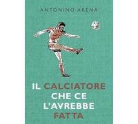 Il calciatore che ce l'avrebbe fatta