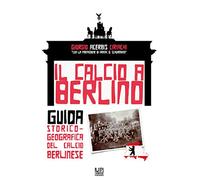 Il calcio a Berlino - Guida Storico - Geografica del calcio Berlinese