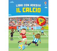 Il calcio. Con adesivi. Ediz. a colori