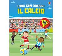 Il calcio. Con adesivi. Ediz. a colori