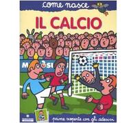 Il calcio. Con adesivi. Ediz. illustrata