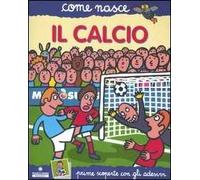 Il calcio. Con adesivi. Ediz. illustrata