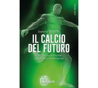 Il calcio del futuro. Intelligenza artificiale, algoritmi e sostenibilità