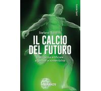 Il calcio del futuro. Intelligenza artificiale, algoritmi e sostenibilità