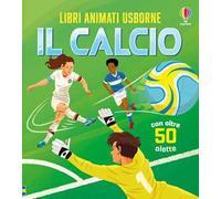 Il calcio. Ediz. a colori