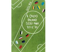 Il calcio italiano degli anni '60 e '70