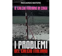 Il Calcio Italiano in crisi: I patentini per gli allenatori, riciclaggio, strutture decadenti, gli sponsor che comandano, gli arbitri aggrediti, il giornalismo in declino
