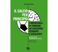 Il calcio per principio. L'importanza di formare un giocatore pensante e sceglie