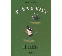Il calcio. Poka & Mine. Ediz. a colori
