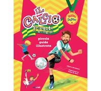 Il calcio spiegato ai bambini. Piccola guida illustrata - 2021 -