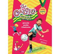 Il calcio spiegato ai bambini. Piccola guida illustrata. Nuova ediz. - Ber...