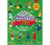 Il calcio spiegato ai bambini. Piccola guida illustrata. Nuova ediz. - Ber...