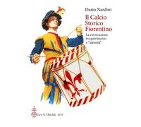 Libri Dario Nardini - Il Calcio Storico Fiorentino. La Rievocazione Tra Patrimon