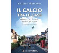 Il calcio tra le case. A spasso per Londra, la città del calcio