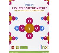 Il calcolo stechiometrico. Palestra delle competenze. Per le Scuole superiori. Con espansione online