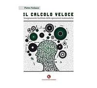 Il calcolo veloce. Insegnamento facilitato delle operazioni matematiche