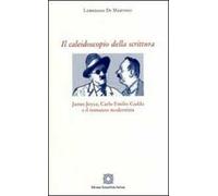 Il caleidoscopio della scrittura. James Joyce, Carlo Emilio Gadda e il romanzo modernista