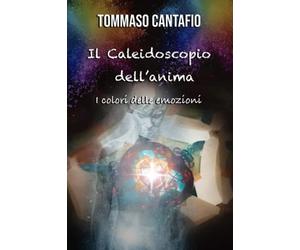 IL CALEIDOSCOPIO DELL'ANIMA: I colori delle emozioni.