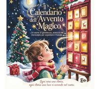 Il Calendario dell’Avvento Magico - 24 storie di gentilezza, amicizia e meraviglia per aspettare il Natale: Libro illustrato in stampato maiuscolo con ... al giorno per vivere la magia del Natale