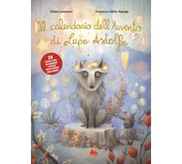 Il calendario dell'Avvento di Lupo Astolfo. Ediz. a colori - Lorenzoni Chiara