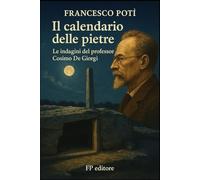 Il calendario delle pietre: Le indagini del professor Cosimo De Giorgi