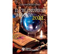 Il calendario magico 2022 - Marchiaro Claudio