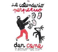 Il calendario perpetuo der cane. 365 giorni all'anno sempre e comunque cor cane