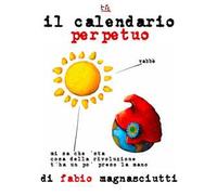 Il calendario perpetuo di Fabio Magnasciutti