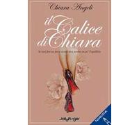Il calice di Chiara. Se vuoi fare un passo avanti devi perdere un po’ l’equilibrio