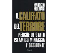 Il Califfato del terrore. Perché lo Stato islamico minaccia l'Occidente