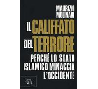 Il Califfato del terrore. Perché lo Stato islamico minaccia l'Occidente