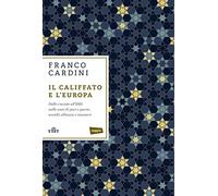 Libri Franco Cardini - Il Califfato E L'Europa. Dalle Crociate All'Isis: Mille A