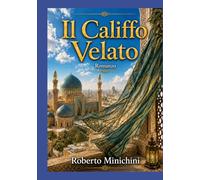 Il Califfo Velato: Romanzo