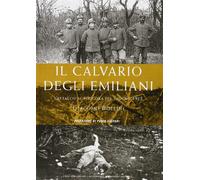 Il calvario degli emiliani. L'attacco del 1915 su Podgora - Bollini Giacomo