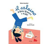 Il calzino a righe bianche e gialle. Ediz. a colori