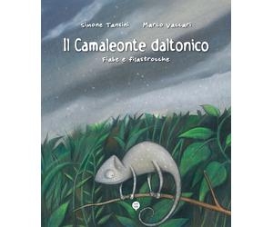 Il camaleonte daltonico. Fiabe e filastrocche - Tansini Simone