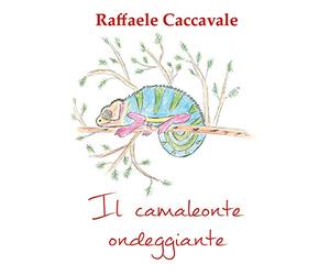 Il camaleonte ondeggiante. Ediz. illustrata